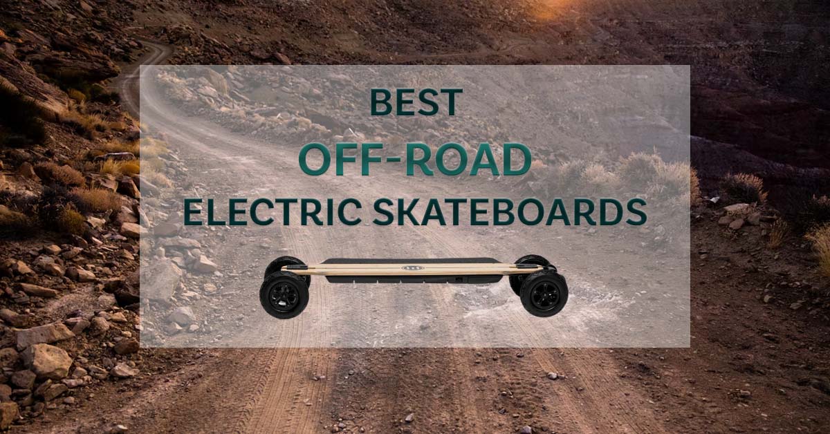 Best Off-Road Electric Skateboard
