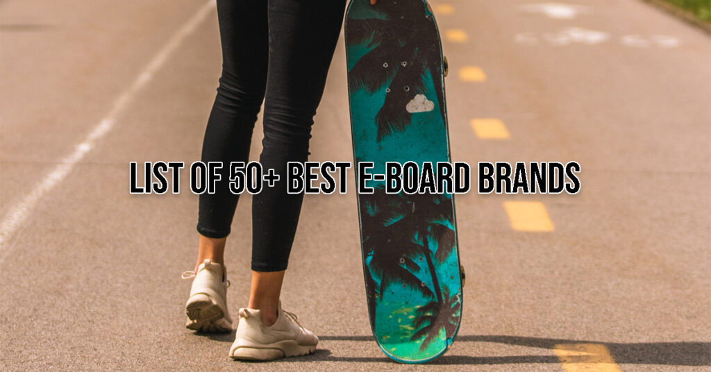 list of over 50 electric skateboard brands