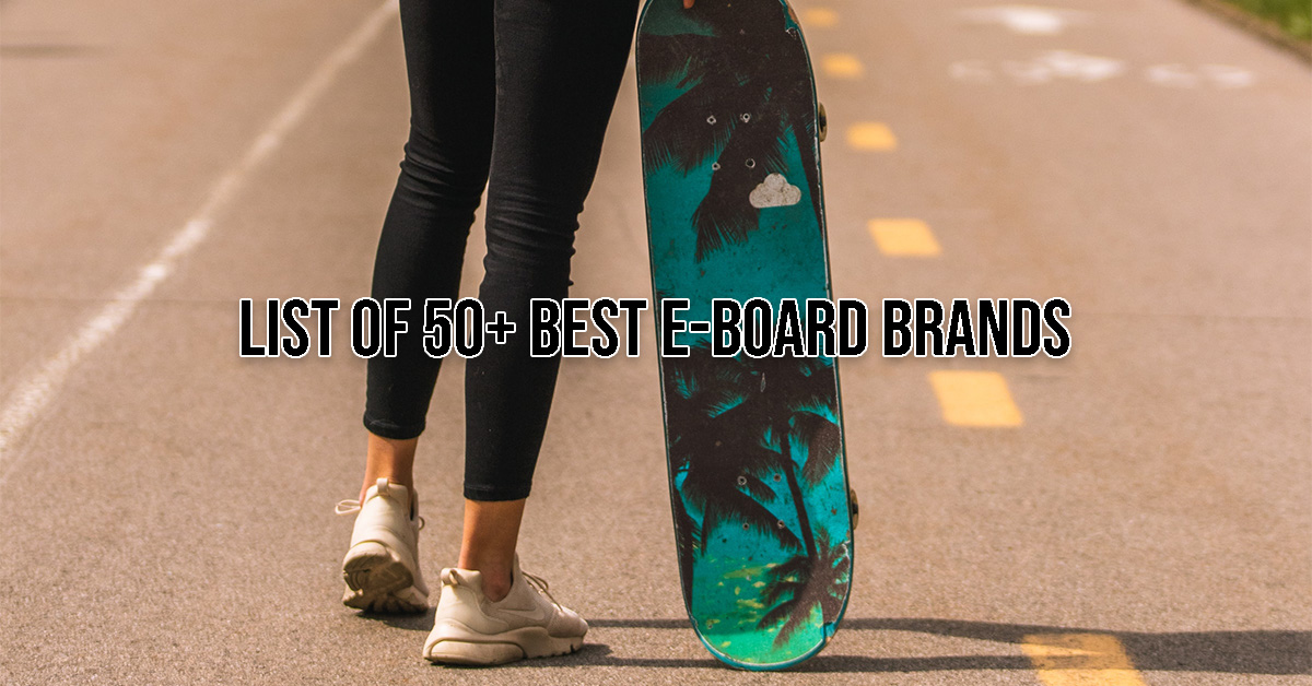 The Complete List of 65+ Best Electric Skateboard Brands